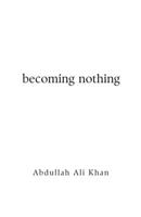 Becoming Nothing B0C47PN3LG Book Cover