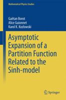Asymptotic Expansion of a Partition Function Related to the Sinh-model 3319814990 Book Cover