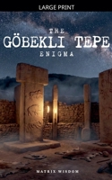 The Göbekli Tepe Enigma (Matrix Wisdom Mysteries) B0GZ49H2D1 Book Cover