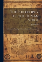 The Philosophy of the Human Voice: Embracing its Physiological History; Together With a System of Pr 102202874X Book Cover