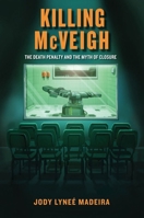 Killing McVeigh: The Death Penalty and the Myth of Closure 1479856673 Book Cover