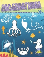 Sea Creatures Coloring Book: Life Under Ocean Coloring Pages For Kids Ages 3-9 B08L29C3KC Book Cover