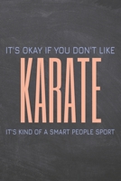 It's Okay if you don't like Karate: Notebook, Planner or Journal - Size 6 x 9 - 110 Dot Grid Pages - Office Equipment, Supplies, Gear - Funny Karate Gift Idea for Christmas or Birthday 1673543839 Book Cover