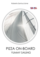 PIZZA ON-BOARD • YUMMY SAILING: DELICIOUS PIZZAS WITHOUT USING THE OVEN B0884BP9PC Book Cover