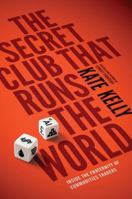 The Secret Club That Runs the World: Inside the Fraternity of Commodity Traders 1591847133 Book Cover