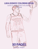 Luka Doncic Coloring Book: 50 pages - Ideal for Kids and Adults B0CVDPPSLY Book Cover