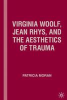 Virginia Woolf, Jean Rhys, and the Aesthetics of Trauma 1403974829 Book Cover