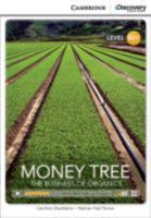 Money Tree: The Business of Organics High Intermediate Book with Online Access 1107636787 Book Cover