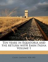 Ten Years in Equatoria and the Return with Emin Pasha, Volume 1 - Primary Source Edition 1143361415 Book Cover