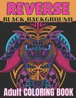 Reverse black background adult coloring book: A Fun Coloring Gift Book Featuring Stress Relieving;Beautiful Stress Relieving & Relaxation Animal Desig B095JD7BSH Book Cover