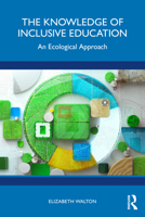 The Knowledge of Inclusive Education: An Ecological Approach 1032335041 Book Cover
