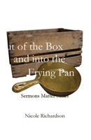 Out of the Box and into the Frying Pan 1955581576 Book Cover