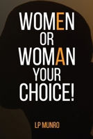 WOMEN Or WOMAN Your Choice! 1917438362 Book Cover