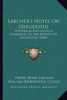 Larcher's Notes on Herodotus Historical and Critical Comments on the History of Herodotus 1164945742 Book Cover