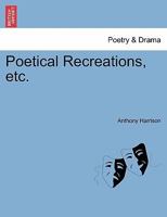 Poetical Recreations 1241028796 Book Cover