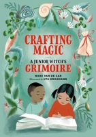Crafting Magic: A Junior Witch's Grimoire 0762484527 Book Cover