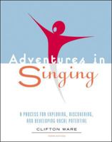 Adventures in Singing: A Process for Exploring, Discovering, and Developing Vocal Potential with CD (Audio) 0072998504 Book Cover