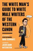 The White Man's Guide to White Male Writers of the Western Canon 0062867873 Book Cover