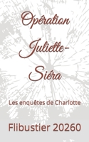 Opération Juliette-Siéra: Les enquêtes de Charlotte B0C7T5THRG Book Cover