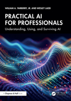 Practical AI for Professionals: Understanding, Using, and Surviving AI 1041078269 Book Cover