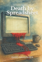 Death by Spreadsheet: A Detective Story of Governance, Grit, and the SAP ‘Migrate Your Data’ App (SAP SOAP) 1919308911 Book Cover