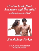 How to Look More Attractive and Beautiful 1304994058 Book Cover