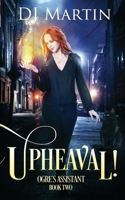 Upheaval!: Ogre's Assistant Book Two 0988854791 Book Cover