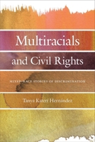 Multiracials and Civil Rights: Mixed-Race Stories of Discrimination 1479806064 Book Cover