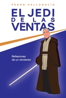 El jedi de las ventas: Reflexiones de un vendedor 840953472X Book Cover