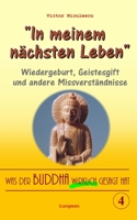 Was der Buddha wirklich gesagt hat: Band 4 (Wiedergeburt, Geistesgift und andere Missverständnisse) (BUDDHISMUS - die authentische Lehre des Buddha in westlichem Verständnis) 1976833345 Book Cover