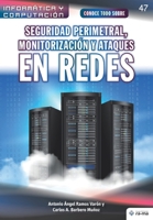 Conoce todo sobre Seguridad perimetral, monitorización y ataques en redes (Colecciones ABG - Informática y Computación) (Spanish Edition) 1681657554 Book Cover