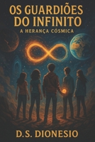 Os Guardiões do Infinito: A Herança Cósmica (Portuguese Edition) B0DQ1HJG9H Book Cover