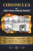 Chronicles of the Past Great Reset: Echoes from a Forgotten Age – Modern Pseudepigraphal Writings on the Past Millennial Reign of Christ, Satan’s Short Season, and the War for Truth 1068847883 Book Cover