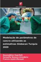 Modelação de parâmetros de cancro utilizando as estimativas Globocan Turquia 2020 6209624677 Book Cover