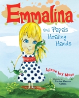 Emmalina and Papa's Healing Hands 1733637419 Book Cover