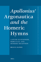 Apollonius' Argonautica and the Homeric Hymns: A Study in Hymnody, Hero Cult, and Homeric Reception (Mnemosyne, Supplements) 900471510X Book Cover