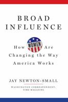 Broad Influence: How Women Are Changing the Way America Works 1618931555 Book Cover