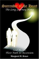 Surrender of the Heart: The Long Journey Home: Soul Mates: Their Path to Ascension 1410752801 Book Cover
