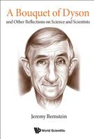 A Bouquet of Dyson: Reflections on Science and Scientists 9813238283 Book Cover