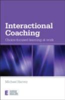 Interactional Coaching: Choice-focused Learning at Work 0415614724 Book Cover