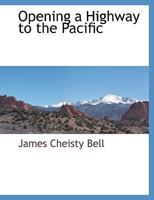 Opening a Highway to the Pacific 1117909158 Book Cover