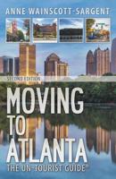 Moving to Atlanta: The Un-Tourist Guide 0996607994 Book Cover