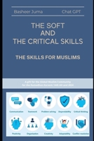 The Soft and the Critical Skills: The Skills for Muslims (Skills for Success) B0DQ5MXPMG Book Cover