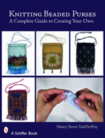 Knitting Beaded Purses: A Complete Guide to Creating Your Own 0764328700 Book Cover