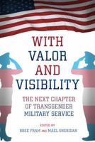 With Valor And Visibility: The Next Chapter of Transgender Military Service B0DVBXYXNC Book Cover