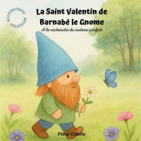 La Saint Valentin de Barnab� le Gnome: A la recherche du cadeau parfait B09PMBJR7P Book Cover