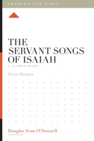 The Servant Songs of Isaiah: A 12-Week Study (Knowing the Bible) 1433599929 Book Cover