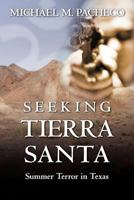 Seeking Tierra Santa: Summer Terror in Texas 1460998472 Book Cover