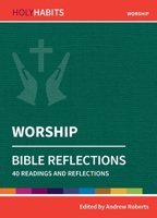 Worship: 40 readings and teachings (Holy Habits Bible Reflections) 0857468340 Book Cover