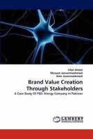 Brand Value Creation Through Stakeholders: A Case Study Of PSO: Energy Company In Pakistan 3843358281 Book Cover